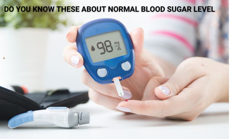 Do You Know These About Normal Blood Sugar Level
